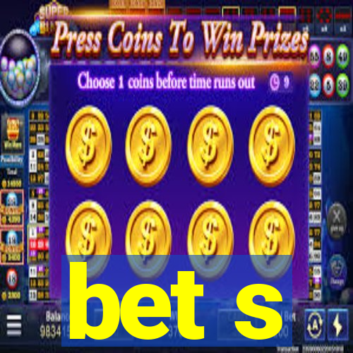 bet s